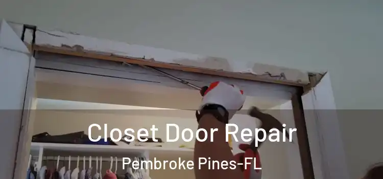 Closet Door Repair Pembroke Pines-FL
