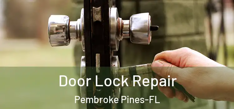 Door Lock Repair Pembroke Pines-FL