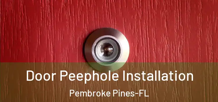  Door Peephole Installation Pembroke Pines-FL