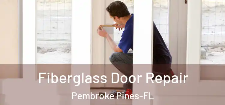  Fiberglass Door Repair Pembroke Pines-FL