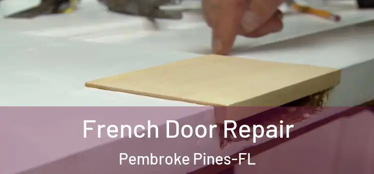  French Door Repair Pembroke Pines-FL