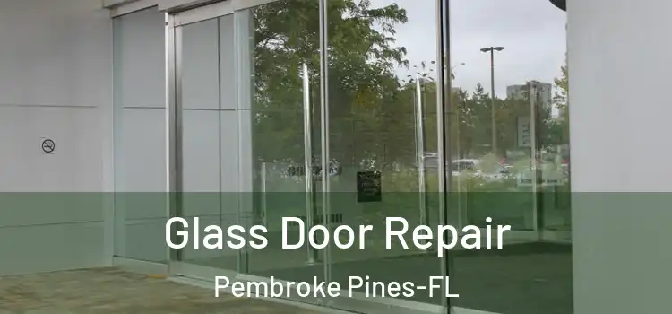  Glass Door Repair Pembroke Pines-FL