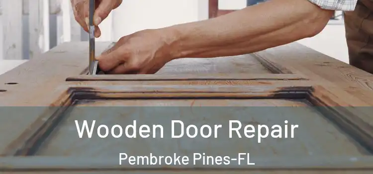 Wooden Door Repair Pembroke Pines-FL